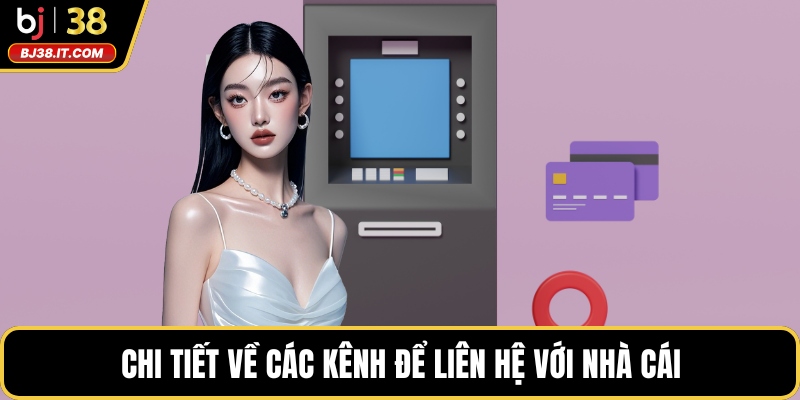 Chi tiết về các kênh để liên hệ với nhà cái