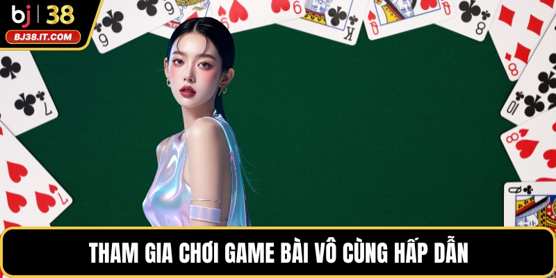 Tham gia chơi game bài vô cùng hấp dẫn